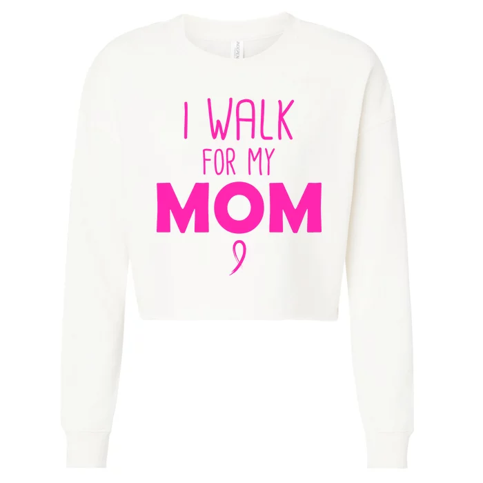 I Walk For My Mom Breast Cancer Cropped Pullover Crew