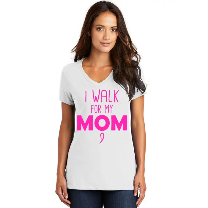 I Walk For My Mom Breast Cancer Women's V-Neck T-Shirt