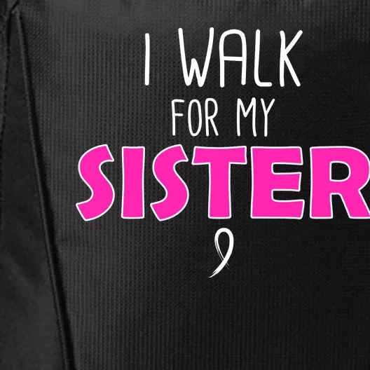 I Walk For My Sister Breast Cancer City Backpack