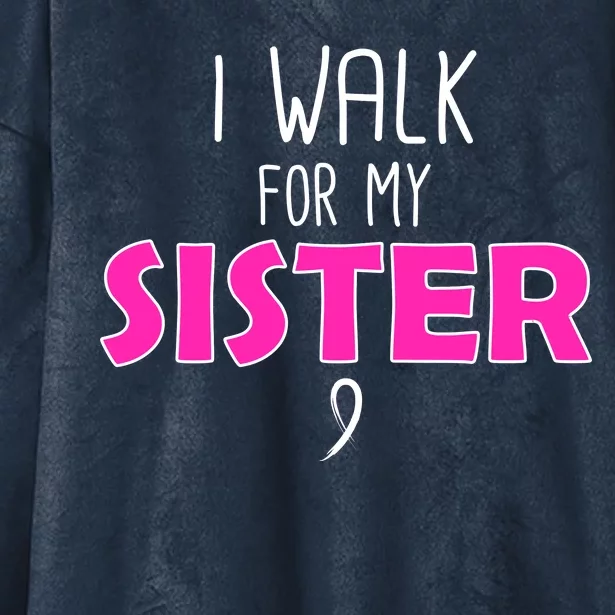 I Walk For My Sister Breast Cancer Hooded Wearable Blanket