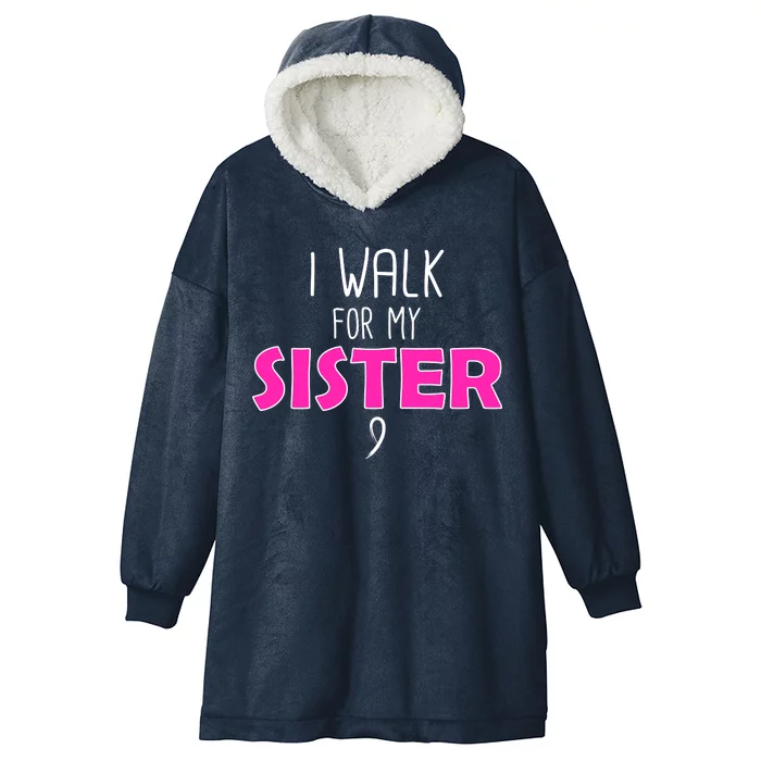 I Walk For My Sister Breast Cancer Hooded Wearable Blanket