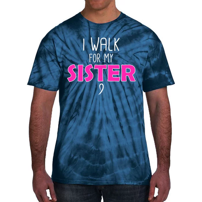 I Walk For My Sister Breast Cancer Tie-Dye T-Shirt