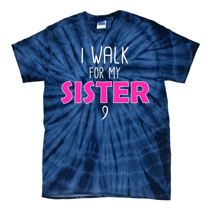 I Walk For My Sister Breast Cancer Tie-Dye T-Shirt