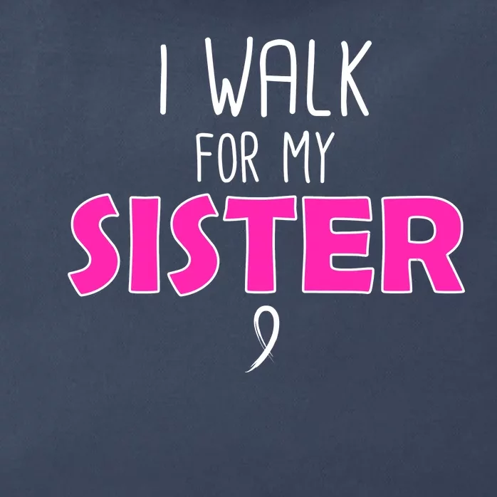 I Walk For My Sister Breast Cancer Zip Tote Bag