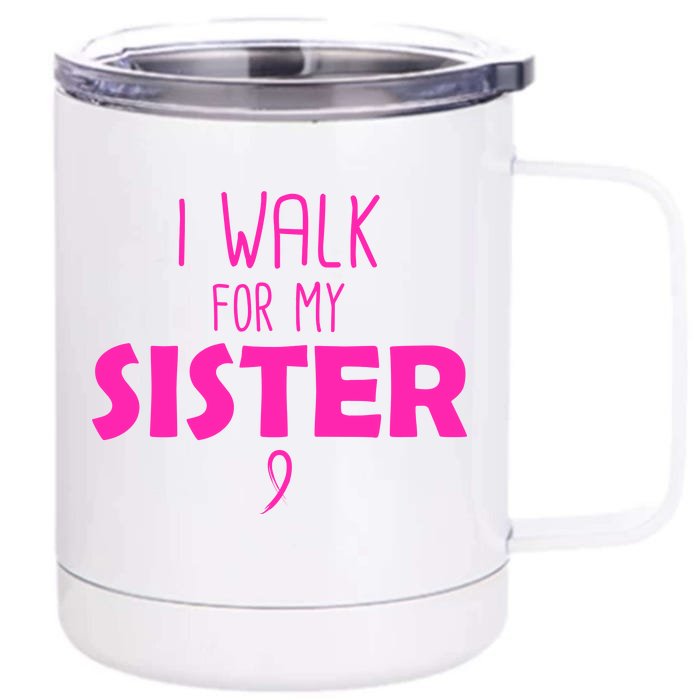 I Walk For My Sister Breast Cancer Front & Back 12oz Stainless Steel Tumbler Cup