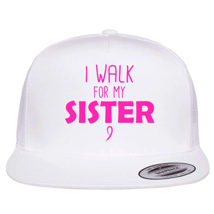 I Walk For My Sister Breast Cancer Flat Bill Trucker Hat