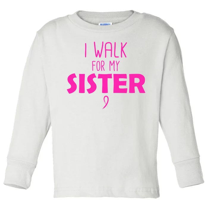 I Walk For My Sister Breast Cancer Toddler Long Sleeve Shirt