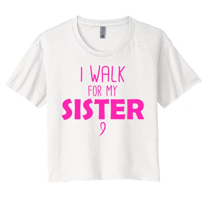 I Walk For My Sister Breast Cancer Women's Crop Top Tee