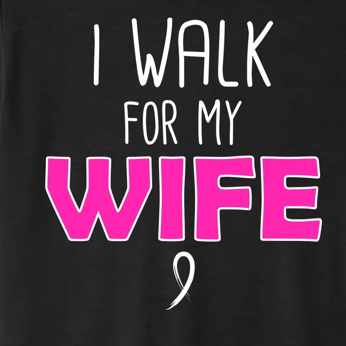 I Walk For My Wife Breast Cancer ChromaSoft Performance T-Shirt