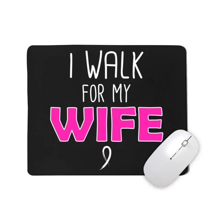 I Walk For My Wife Breast Cancer Mousepad