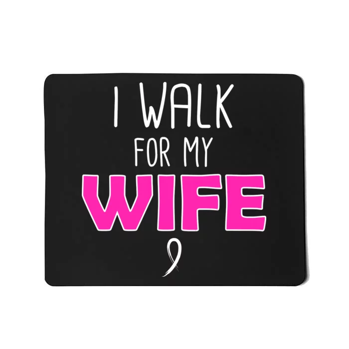 I Walk For My Wife Breast Cancer Mousepad