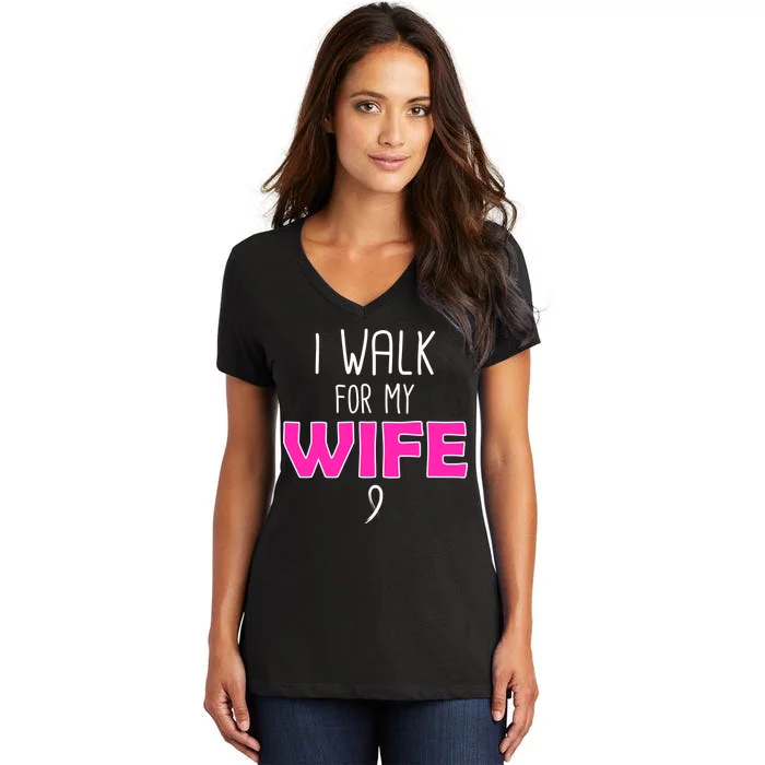 I Walk For My Wife Breast Cancer Women's V-Neck T-Shirt