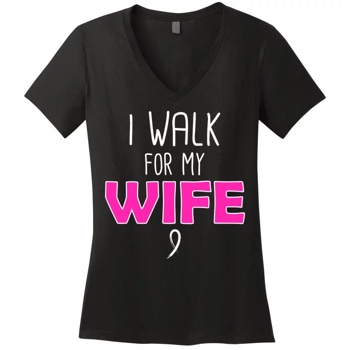 I Walk For My Wife Breast Cancer Women's V-Neck T-Shirt