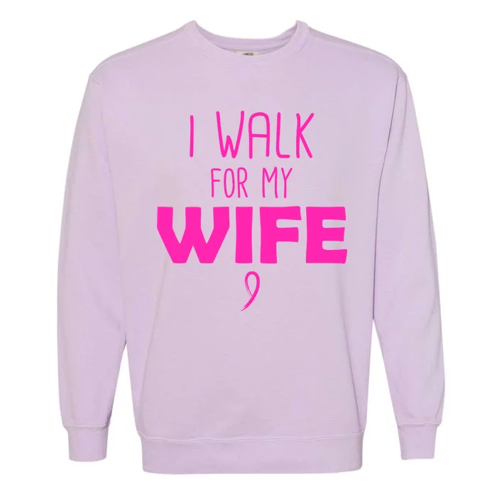 I Walk For My Wife Breast Cancer Garment-Dyed Sweatshirt