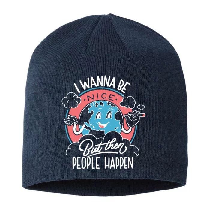 I Wanna Be Nice But Then People Happen 8 1/2in Sustainable Knit Beanie