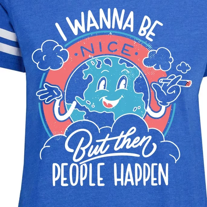 I Wanna Be Nice But Then People Happen Enza Ladies Jersey Football T-Shirt