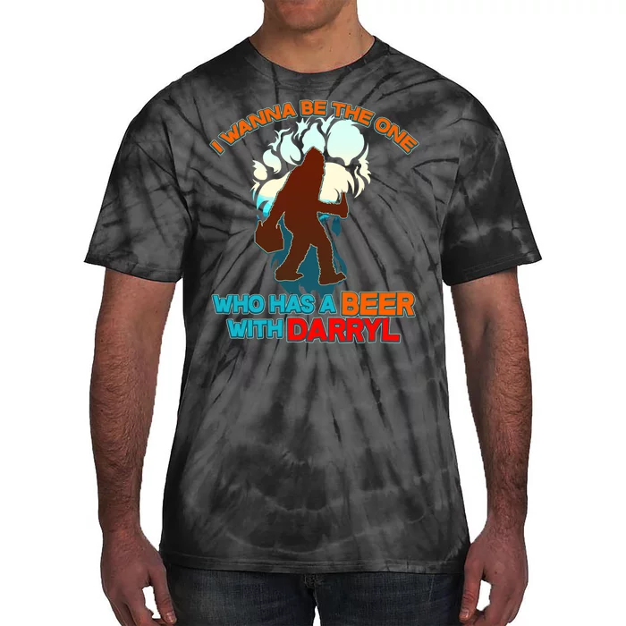 I Wanna Be the One Who Has a Beer With Darryl Funny Bigfoot Tie-Dye T-Shirt