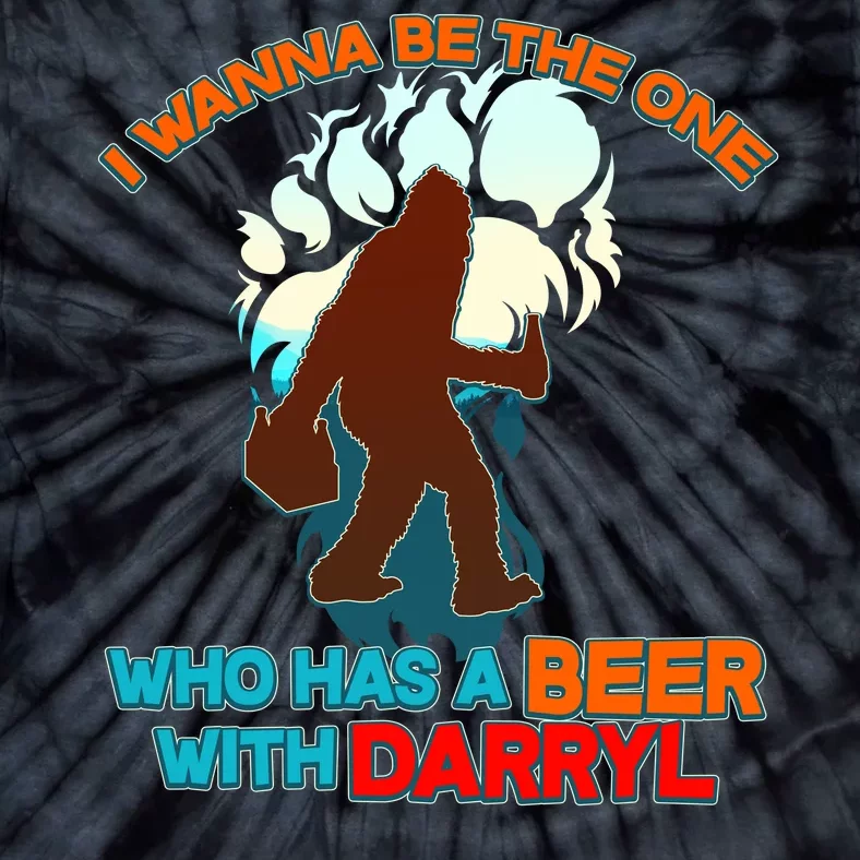 I Wanna Be the One Who Has a Beer With Darryl Funny Bigfoot Tie-Dye T-Shirt