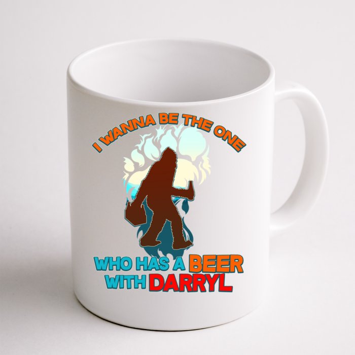 I Wanna Be the One Who Has a Beer With Darryl Funny Bigfoot Front & Back Coffee Mug