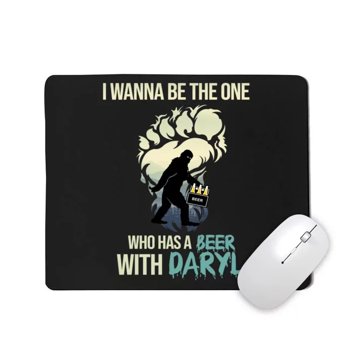 I Wanna Be The One Who Has A Beer With Daryl Mousepad