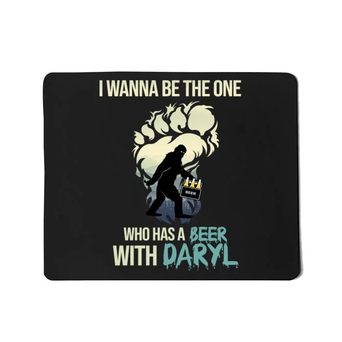 I Wanna Be The One Who Has A Beer With Daryl Mousepad