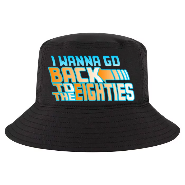 I Wanna Go Back To The 80s Cool Comfort Performance Bucket Hat