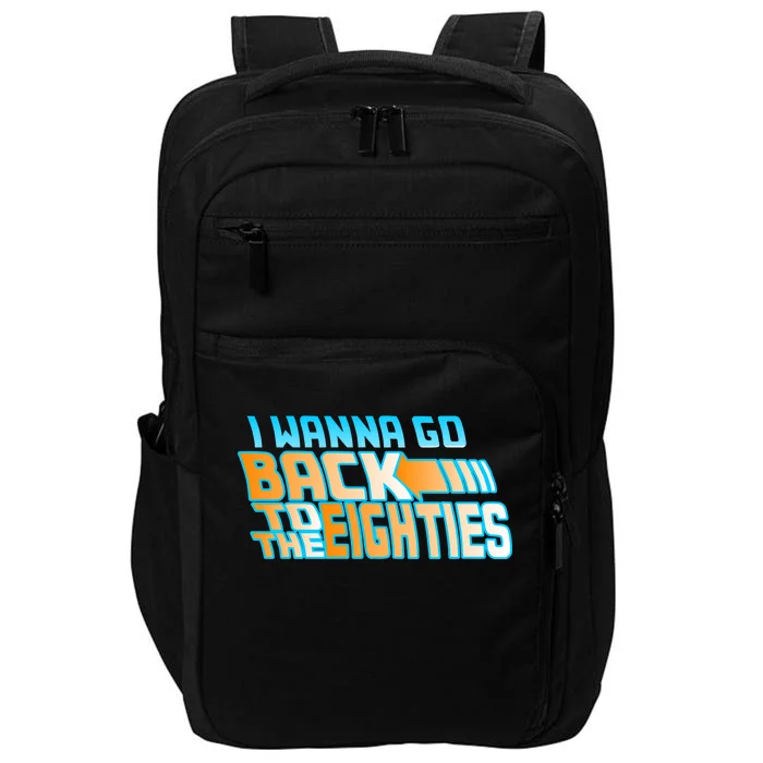 I Wanna Go Back To The 80s Impact Tech Backpack