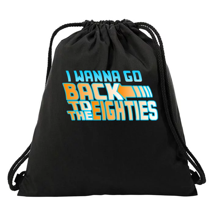 I Wanna Go Back To The 80s Drawstring Bag