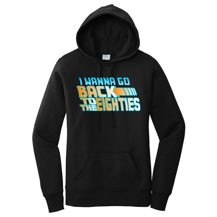 I Wanna Go Back To The 80s Women's Pullover Hoodie