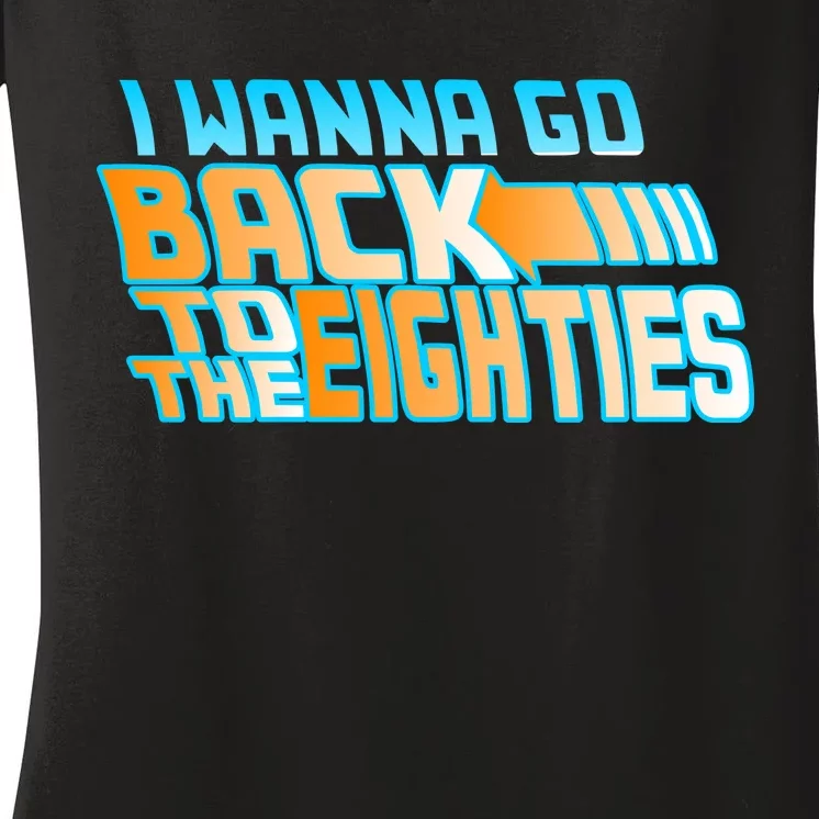 I Wanna Go Back To The 80s Women's V-Neck T-Shirt