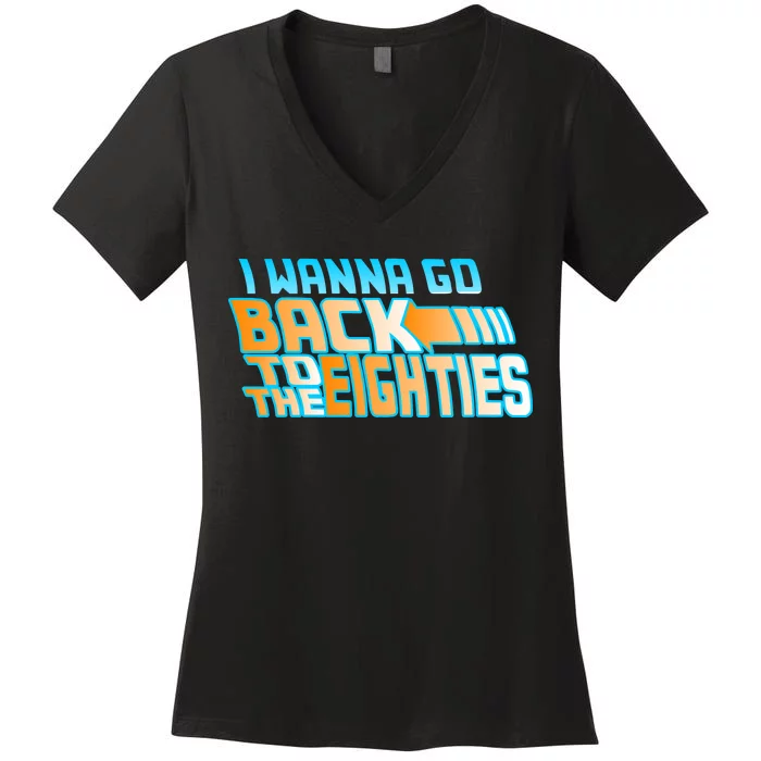 I Wanna Go Back To The 80s Women's V-Neck T-Shirt