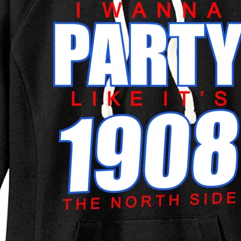 I Wanna Party Like It's 1908 The North Side Chicago Women's Fleece Hoodie