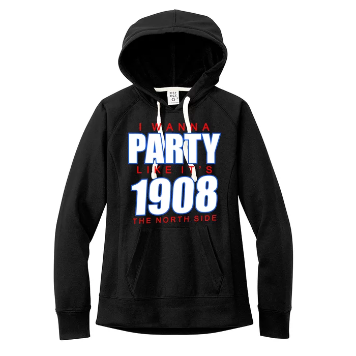 I Wanna Party Like It's 1908 The North Side Chicago Women's Fleece Hoodie