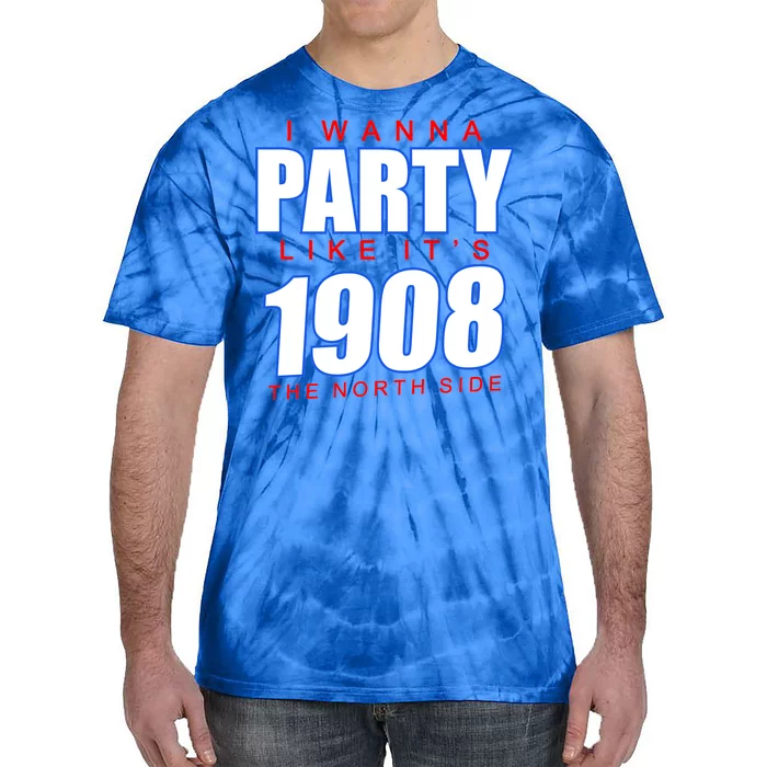 I Wanna Party Like It's 1908 The North Side Chicago Tie-Dye T-Shirt