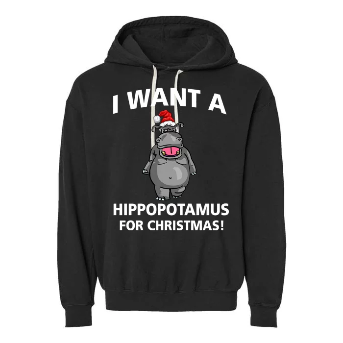 I Want A Hippopotamus For Christmas Garment-Dyed Fleece Hoodie