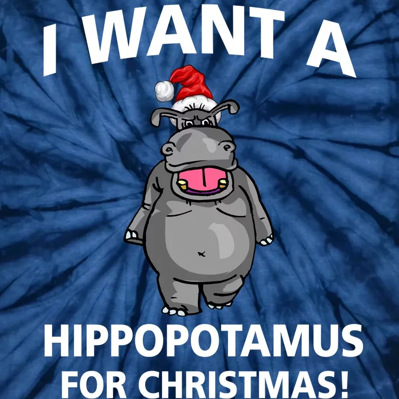 I Want A Hippopotamus For Christmas Tie-Dye T-Shirt