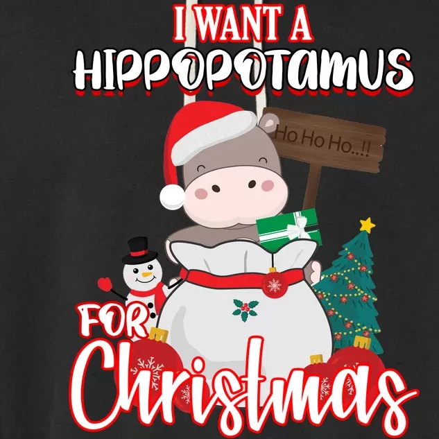 I Want A Hippopotamus For Christmas Ho Ho Ho Garment-Dyed Fleece Hoodie