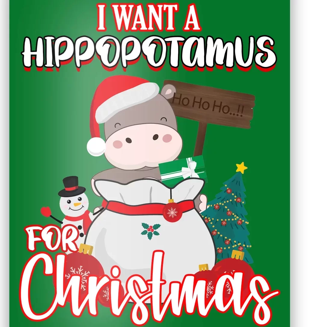 I Want A Hippopotamus For Christmas Ho Ho Ho Poster