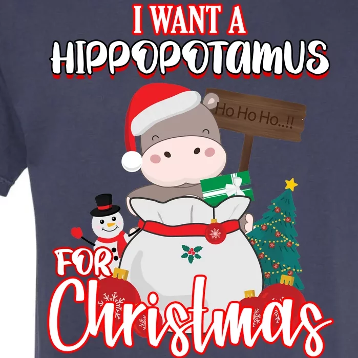 I Want A Hippopotamus For Christmas Ho Ho Ho Garment-Dyed Heavyweight T-Shirt