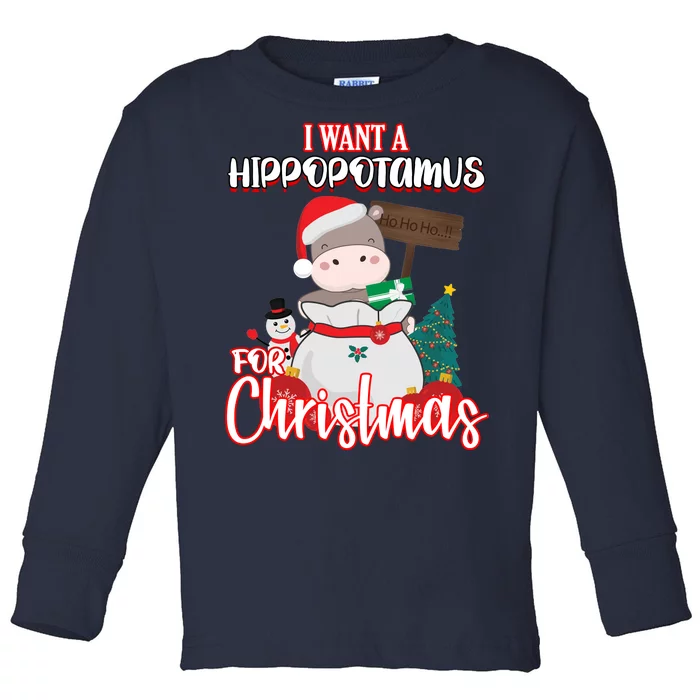 I Want A Hippopotamus For Christmas Ho Ho Ho Toddler Long Sleeve Shirt