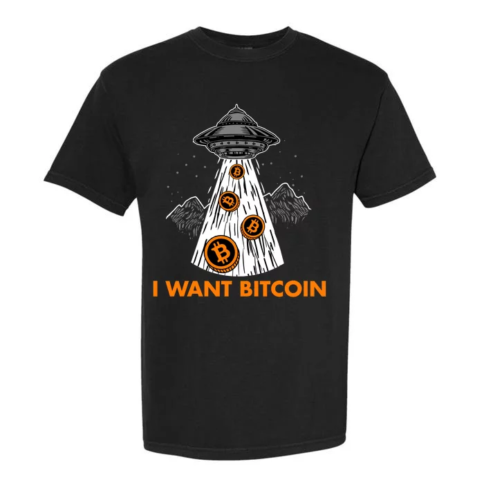 I Want Bitcoin BTC Crypto Currency UFO Garment-Dyed Heavyweight T-Shirt