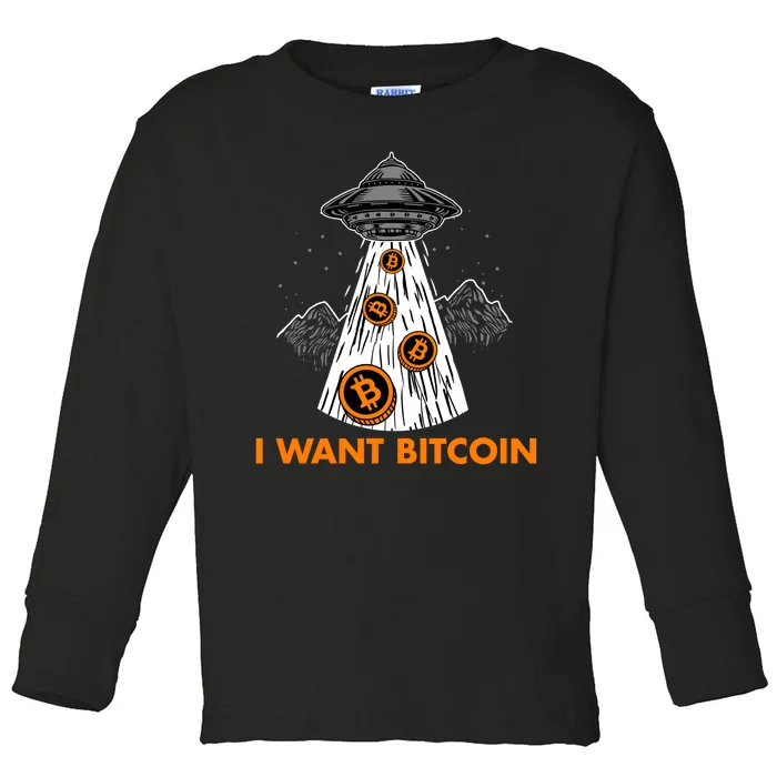 I Want Bitcoin BTC Crypto Currency UFO Toddler Long Sleeve Shirt