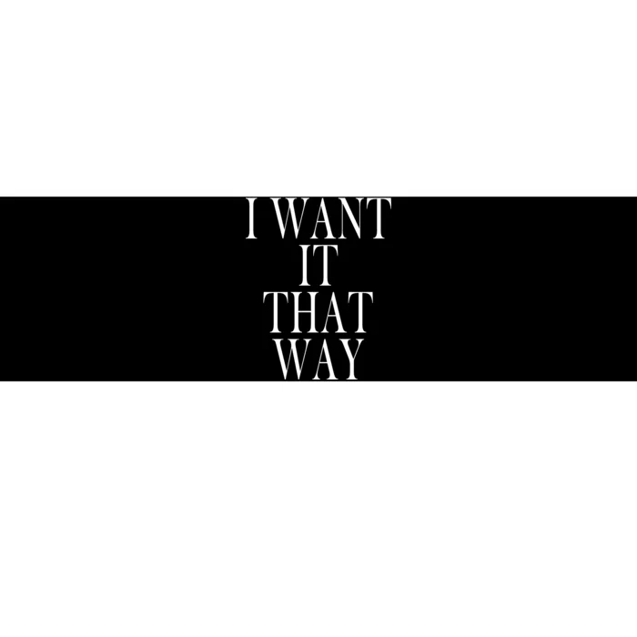 I Want It That Way Funny Music Band Song Bumper Sticker