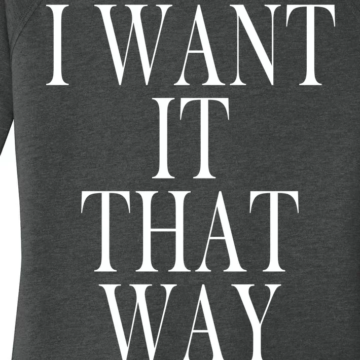 I Want It That Way Funny Music Band Song Women's Perfect Tri Tunic Long Sleeve Shirt