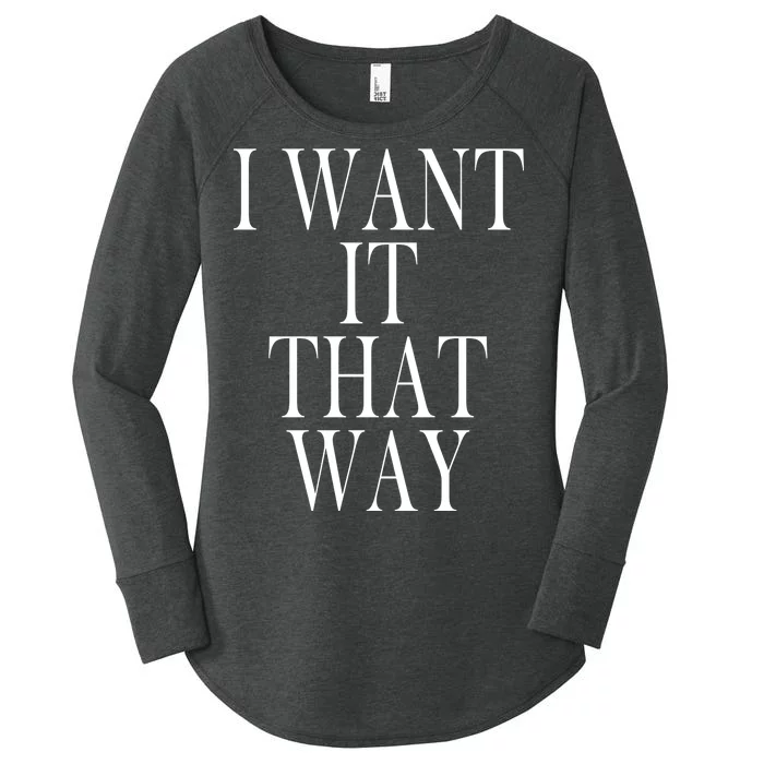 I Want It That Way Funny Music Band Song Women's Perfect Tri Tunic Long Sleeve Shirt