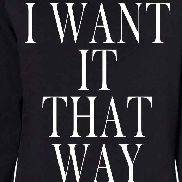 I Want It That Way Funny Music Band Song Womens California Wash Sweatshirt