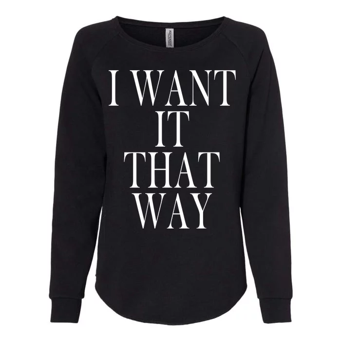 I Want It That Way Funny Music Band Song Womens California Wash Sweatshirt