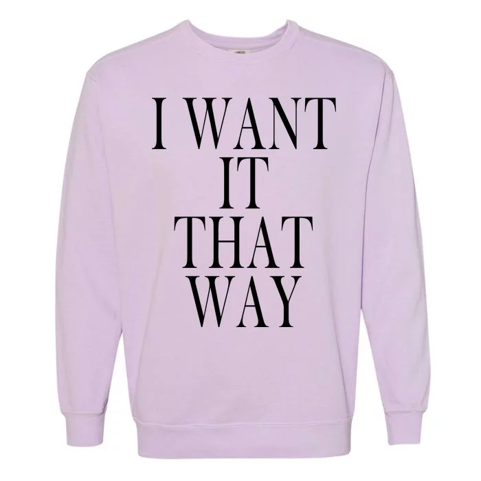 I Want It That Way Funny Music Band Song Garment-Dyed Sweatshirt