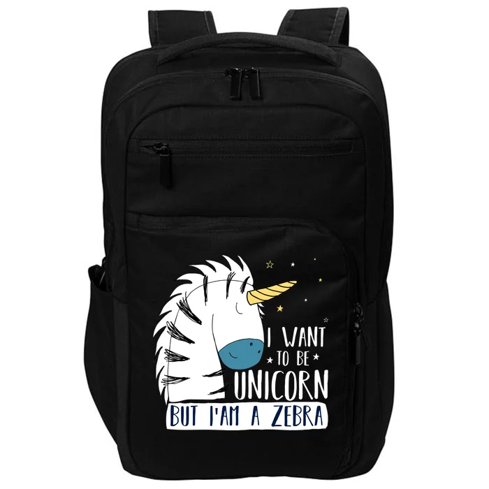 I Want To Be A Unicorn But I'm A Zebra Funny Impact Tech Backpack