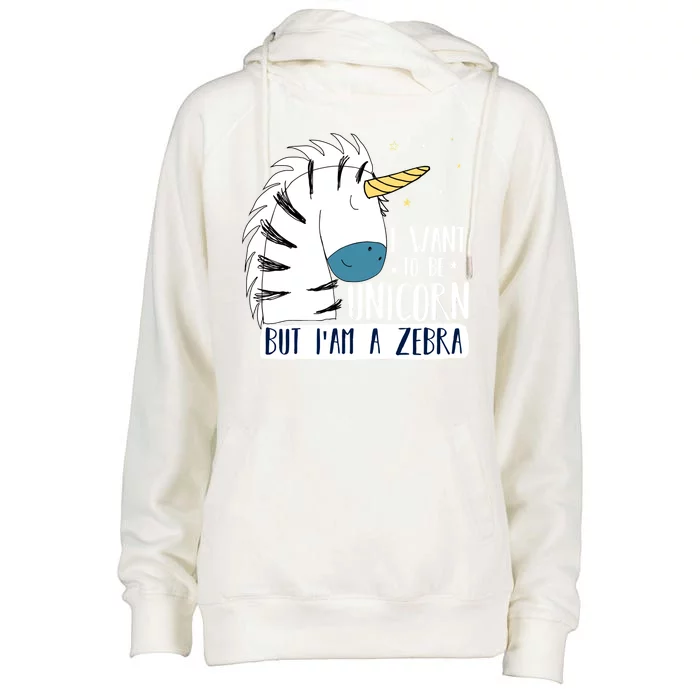 I Want To Be A Unicorn But I'm A Zebra Funny Womens Funnel Neck Pullover Hood